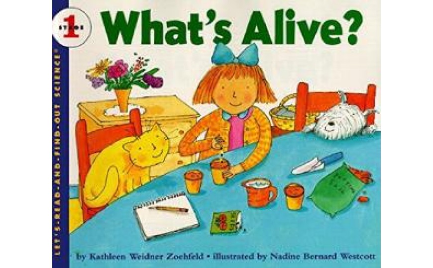 Whats Alive?  by Kathleen Weidner Zoehfeld